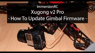 XuGong Pro v2 - How to Update Gimbal Firmware (FY-G3)