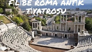 FLİBE PLOVDİV ROMA ANTİK TİYATROSU