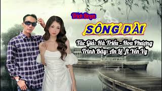 TRÍCH ĐOẠN || SÔNG DÀI || AN LÊ FT YẾN VY