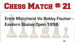 Erich Marchand Vs Bobby Fischer  | Eastern States Open 1956 #bobby #fischer #chess #chessgame