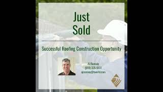 Just Sold - Roofing Construction Business in Eastern NC!