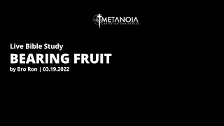 Live Bible Study - Bearing Fruit 031922