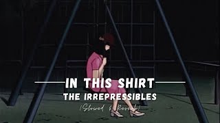 In This Shirt || The Irrepressibles || Slowed and Reverb