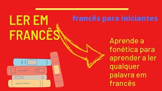 Os sons do francês. Lição de Fonética. Sons du français. Pronuncias em francês. Aula#2. Ler francês