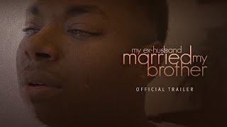 My Ex-Husband Married My Brother | Official Trailer