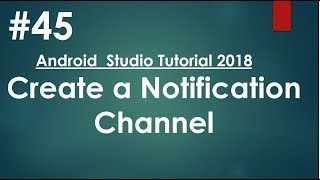 Android tutorial (2018) - 45- Create a Notification Channel