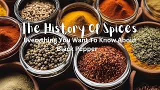 The Fascinating History of Black Pepper