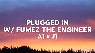 A1 x J1 - Plugged In W/Fumez The Engineer (Lyrics)