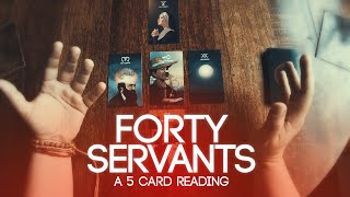 A Forty Servants 5 Card Reading