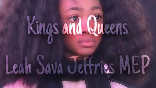 Kings and Queens - Leah Sava Jeffries MEP Parts (Full) #LeahSavaJeffriesMEP