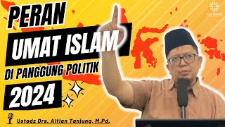 Peran Umat Islam di Panggung Politik 2024 - Ceramah Ustadz Alfian Tanjung Terbaru 2023