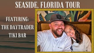 Exploring Seaside FL And Unwinding At Daytrader Tiki Bar!