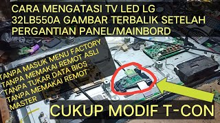 CARA MENGATASI TV LED LG GAMBAR TERBALIK SETELAH PERGANTIAN PANEL/MAINBORD