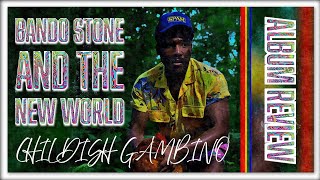 CHILDISH GAMBINO BANDO STONE AND THE NEW WORLD ALBUM REVIEW