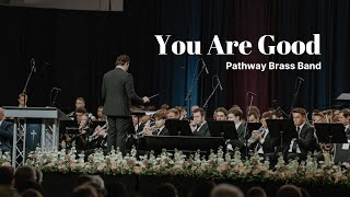 You Are Good - Pathway Brass Band