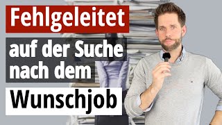 Wurde ich fehlgeleitet? auf der Suche nach dem Wunschjob