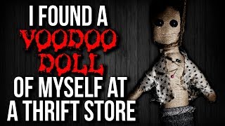 "I Found a Voodoo Doll of Myself at a Thrift Store" Creepypasta