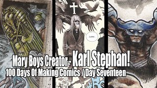 Day Seventeen Of Making Comics - Karl Stephan of Mary Boys Joins The Show!