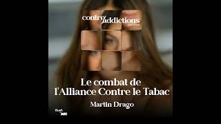 S3E2 - [MOIS SANS TABAC] - Le combat de l'Alliance Contre le Tabac - Martin Drago