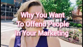 Why You Want to Offend People in your Marketing Strategy (Niche Market)