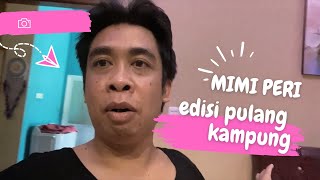 MIMI PERI BALIK DARI MALAYSIA,