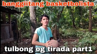 Batang sipat ( tulbong og tirada part1 ) basketbolistang karaan