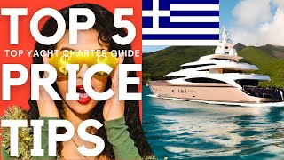 TOP 5 Price TIPS for Greece Yacht Charters. Best ADVICE. Charter with Experts.