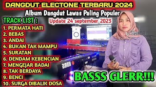 FULL ALBUM DANGDUT ELECTONE TERPOPULER DAN TERBARU 2024 - PERMATA HATI , BEBAS RHOMA IRAMA