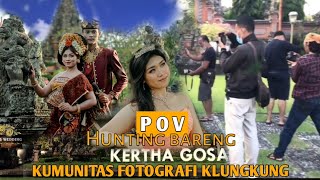 POV HUNTING BARENG KUMUNITAS FOTOGRAFI KLUNGKUNG