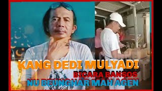 KANG DEDI MULYADI : NU BEUNGHAR MAH AGEN  ||BICARA BANSOS||