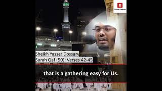 "That is the Day of Emergence!" | Powerful Recitation from Surah Qaf | Sheikh Yasser Dossary