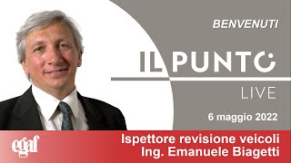 Il Punto Live: Ispettore revisione veicoli con Ing. Biagetti  6 maggio 2022