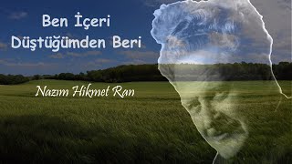 Nazım Hikmet Ran - Ben içeri düştüğümden beri