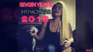 Sevgim YILMAZ - İHTİYACIM VAR 2018 (DAMAR)