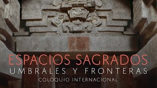 Coloquio Int. "Espacios Sagrados. Umbrales y Fronteras" - Inauguración y Conferencia Magistral