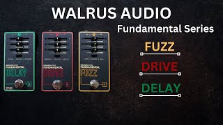 Walrus Audio Fundamental Series Pedals -Drive/Fuzz/Delay