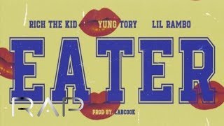 Rich The Kid - Eater ft. Yung Tory & Lil Rambo