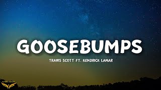 Travis Scott - goosebumps (Lyrics) ft. Kendrick Lamar