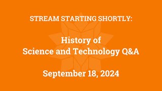 History of Science and Technology Q&A (September 18, 2024)