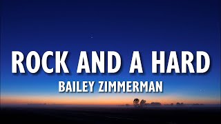 Bailey Zimmerman - Rock and A Hard (Lyrics)