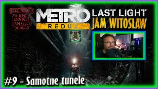 Zagrajmy w Metro Last Light REDUX PL #9 - Samotne Tunele