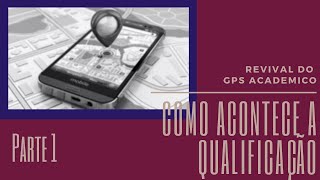 Qualificacao como acontece (Parte 1) GPS Academico P