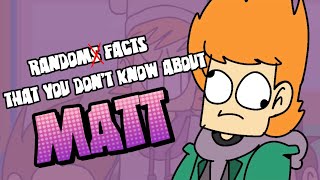 RANDOM FACTS THAT YOU DON’T KNOW ABOUT MATT