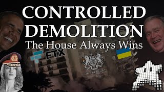 Controlled Demolition: The House Always Wins