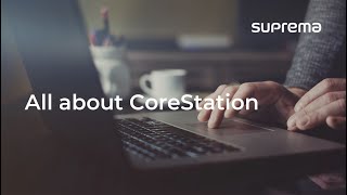 [CoreStation] Webinar: All About CoreStation l  Suprema