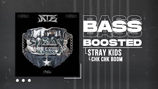 Stray Kids - Chk Chk Boom [BASS BOOSTED]