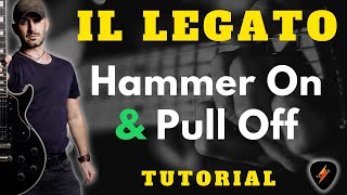 COME ESEGUIRE IL LEGATO SULLA  CHITARRA - HAMMER ON & PULL OFF -  TUTORIAL