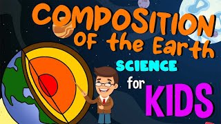 Layers of Earth | Composition of the Earth | Science for Kids