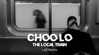 The Local Train Lofi Remix || Aalas Ka Pedh || Choo Lo || SR Lofi Vibes