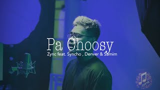 Pa Choosy - Zync ft Syncho , Denver & Samim